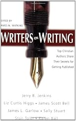 Writers on Writing: Top Christian Authors Share Their Secrets for Getting Published