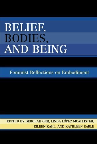 Belief, Bodies, and Being: Feminist Reflections on Embodiment by Orr, Deborah, McAlister, Linda López, Kahl, Eileen, Earle, K (2006) Paperback