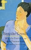 Wie die Freiheit zu den Frauen kam - Beno&icirc;te Groult