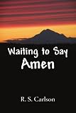 Waiting to Say Amen