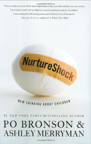NurtureShock: New Thinking About Children, by Po Bronson, Ashley Merryman NurtureShock: New Thinking About Children, by Po Bronson, Ashley Merryman