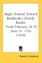 Major General Edward Braddock's Orderly Books: From February 26 To June 17, 1755 (1878)