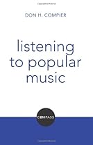 Listening to Popular Music: Christian Explorations of Daily Living (Compass) Listening to Popular Music: Christian Explorations of Daily Living (Compass)