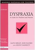 Dyspraxia: A Guide for Teachers and Parents (Resource Materials for Teachers)