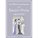 Petit Larousse du Savoir-Vivre: aujourd'hui