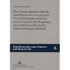 Der Schutz digitaler Musik- und Filmwerke vor privater Vervielf�ltigung nach den zwei Gesetzen zur Regelung des Urheberrechts in der Informationsgesellschaft