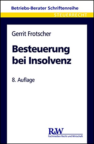 Besteuerung bei Insolvenz (Betriebs-Berater Schriftenreihe/ Steuerrecht) (German Edition)