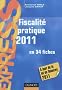 Fiscalit� pratique 2011 - 16e �dition - en 34 fiches