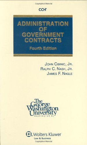 Administration of Government Contracts, 4th Edition