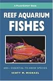 A PocketExpert Guide to Reef Aquarium Fishes: 500+ Essential-to-Know Species (Microcosm/T.F.H. Professional)