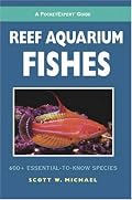 A PocketExpert Guide to Reef Aquarium Fishes: 500+ Essential-to-Know Species (Microcosm/T.F.H. Professional)