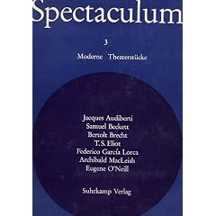 Spectaculum 3. Moderne Theaterst�cke: Erste Ausgabe. Enth�lt: Jacques Audiberti, Quoat-Quoat. Samuel Beckett, Das letzte Band. Bertolt Brecht, Schweyk im zweiten Weltkrieg. Thomas Stearns Eliot, Ein verdienter Staatsmann. Federico Garcia Lorca, Yerma. Archibald Macleish, Spiel um Job. Eugene O`Neill, Hughie. Im Anhang mit biographischen Texten und ZeUbnissen.