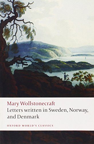 Letters written in Sweden, Norway, and Denmark (Oxford World's Classics)