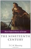 The Nineteenth Century: Europe 1789-1914 (Short Oxford History of Europe)