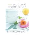 Reluctant Entertainer, The: Every Woman's Guide to Simple and Gracious Hospitality