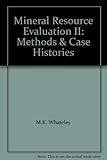 Mineral resource evaluation II : methods and case histories