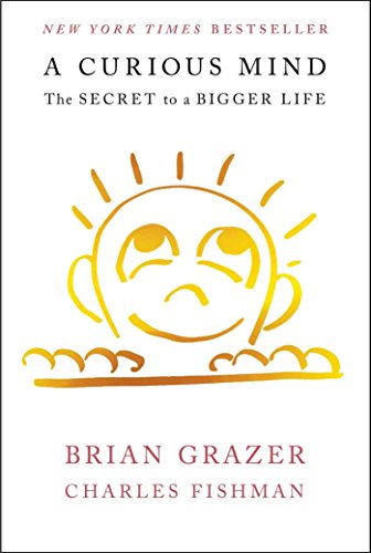 A Curious Mind: The Secret to a Bigger Life by Grazer, Brian, Fishman, Charles (2015) Hardcover
