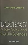 Biocracy : public policy and the life sciences
