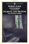 The Strange Case of Dr. Jekyll and Mr. Hyde, and Other Stories (The Penguin English Library)