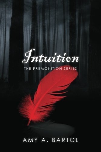 by Bartol, Amy A. Intuition: The Premonition Series (2011) Paperback
