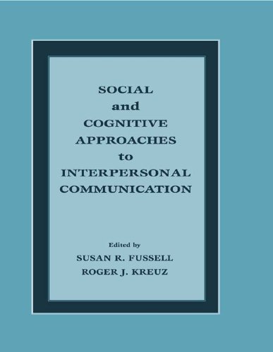 Social and Cognitive Approaches to Interpersonal Communication