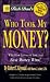 Rich Dad's Who Took My Money?: Why Slow Investors Lose and How Fast Money Wins (Rich Dad's, Who Took My Money?)