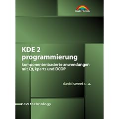 KDE 2 Programmierung . Komponentenbasierte Anwendungen mit Qt, kparts und DCOP