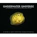 Underwater Universe: The Unknown Magic and Beauty of the Creatures Deep in the Sea