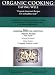 Organic Cooking: Eating Well:  "300 Simple Organic Gourmet Recipes for a Healthier Life"