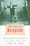 The Arts of Deception: Playing with Fraud in the Age of Barnum