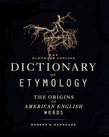 Barnhart Concise Dictionary of Etymology under Etymology in The Books Store