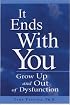 It Ends With You: Grow Up and Out of Dysfunction