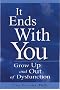 It Ends With You: Grow Up and Out of Dysfunction It Ends With You: Grow Up and Out of Dysfunction