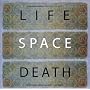 Life Space Death