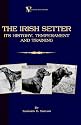 The Irish Setter - Its History, Temperament And Training (A Vintage Dog Books Breed Classic)