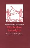 Methods and Practice of Elizabethan Swordplay
