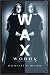 Waxworks: A Cultural Obsession
