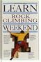 Learn Rock Climbing In A Weekend (Weekend Series)
