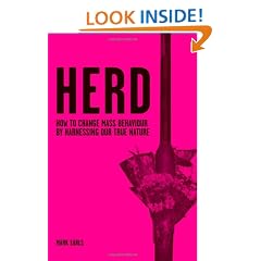 Herd: How to Change Mass Behaviour by Harnessing Our True Nature