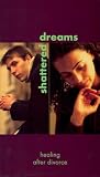 VHS : Shattered Dreams: Healing after Divorce