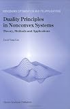 Duality Principles in Nonconvex Systems: Theory, Methods, and Applications (Nonconvex Optimization and Its Applications, 39)