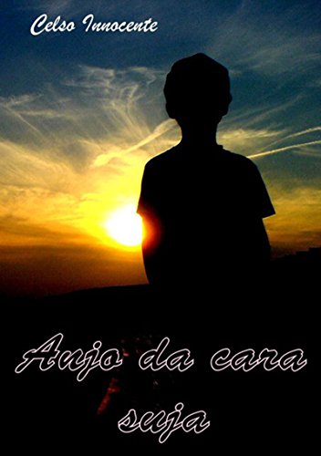 Anjo Da Cara Suja (Portuguese Edition)