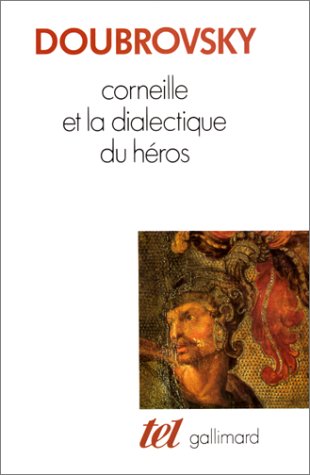 Corneille et la dialectique du h�ros