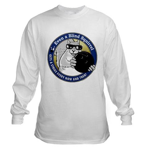 Bowling Blind Squirrel Funny Long Sleeve TShirt by CafePress = Nerdy TShirt 41AJ8i9tFNL Bowling Blind Squirrel Funny Long Sleeve TShirt by CafePress = Nerdy TShirt