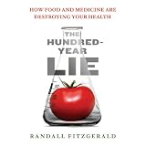 The Hundred-Year Lie: How Food and Medicine Are Destroying Your Health