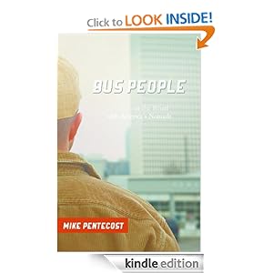 Bus People: 30 Days on the Road with America's Nomads Mike Pentecost, Lori Jones and Mary Hooper