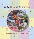 A World of Wonders: Prayers and Pictures by Robert Cooper