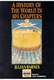 A History of the World in 10 1/2 Chapters (Vintage International)