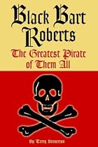 Black Bart Roberts: The Greatest Pirate of Them All