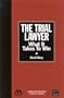 The Trial Lawyer: What It Takes To Win
